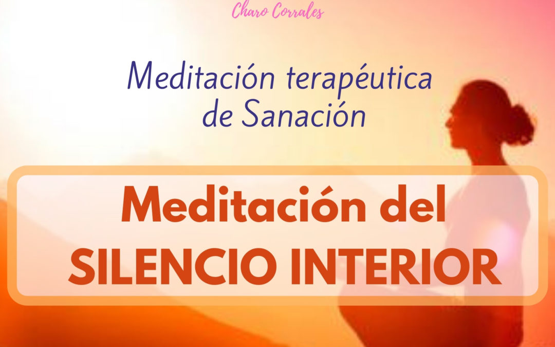 MEDITACIÓN DEL SILENCIO INTERIOR. Sanación y curación