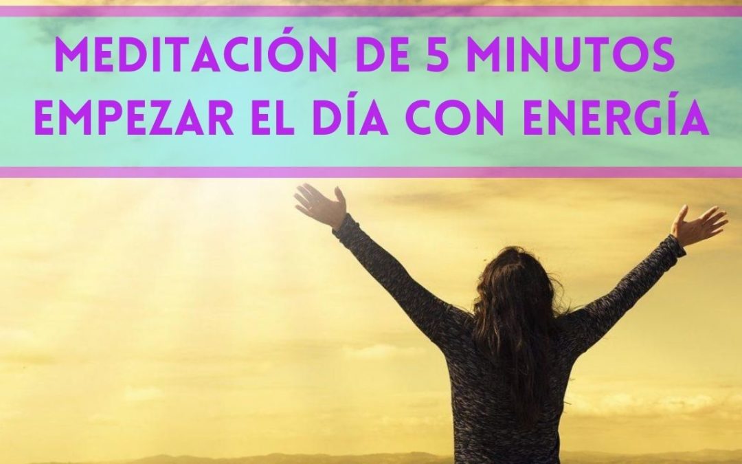 Meditación de 5 minutos para DESPERTAR y empezar el día con ENERGÍA
